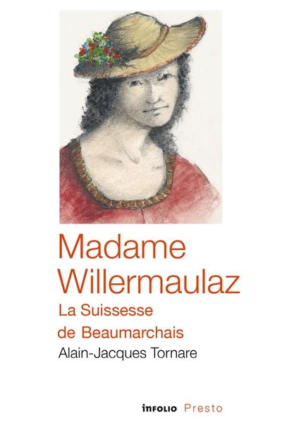 Madame Willermaulaz, la Suissesse de Beaumarchais