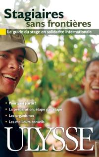 Stagiaires sans frontières : guide du stage en solidarité internationale