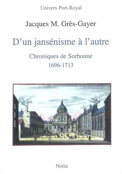 D'un jansénisme à l'autre : chroniques de Sorbonne (1696-1713)