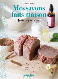 Mes savons faits maison : recettes et petits secrets