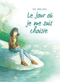 Le jour où. Vol. 8. Le jour où je me suis choisie