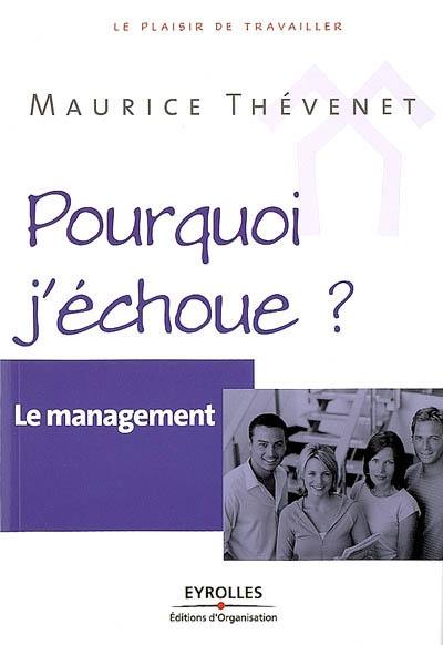 Le management : pourquoi j'échoue ?