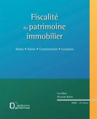 Fiscalité du patrimoine immobilier : achat, vente, construction, location