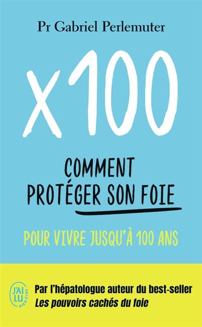 x 100 : comment protéger son foie pour vivre jusqu'à 100 ans