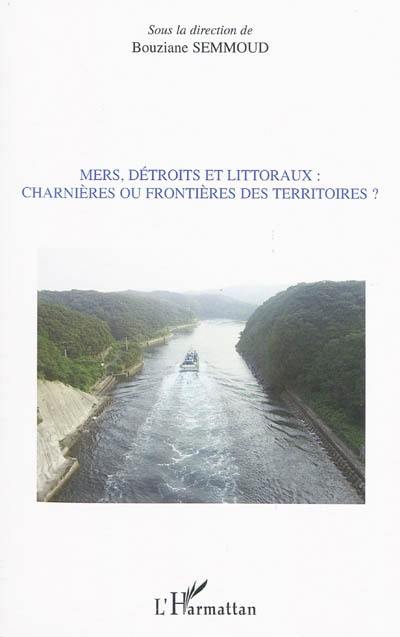 Mers, détroits et littoraux, charnières ou frontières des territoires ?