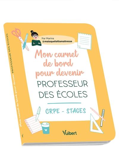 Mon carnet de bord pour devenir professeur des écoles : CRPE, stages