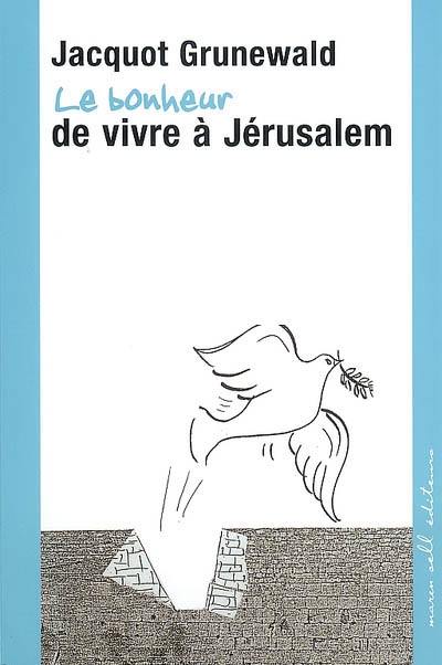 Le bonheur de vivre à Jérusalem