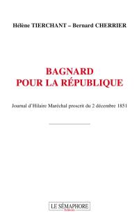 Bagnard pour la République : journal d'Hilaire Maréchal proscrit du 2 décembre 1851