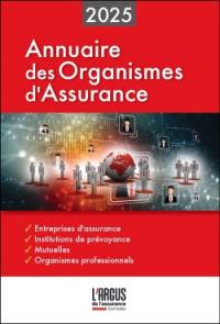 Annuaire des organismes d'assurance : panorama 2025 : entreprises d'assurance françaises et étrangères opérant en France, institutions de prévoyance, mutuelles, organismes professionnels