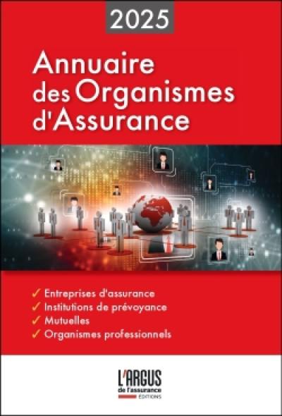 Annuaire des organismes d'assurance : panorama 2025 : entreprises d'assurance françaises et étrangères opérant en France, institutions de prévoyance, mutuelles, organismes professionnels