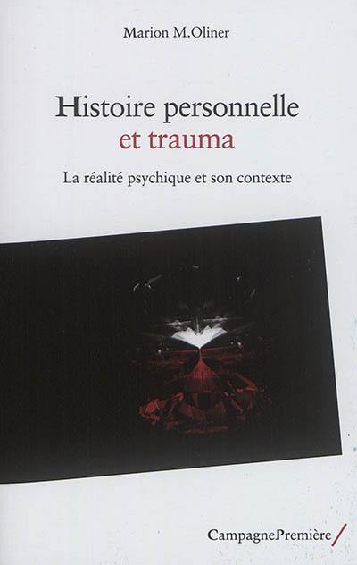 Histoire personnelle et trauma : la réalité psychique et son contexte