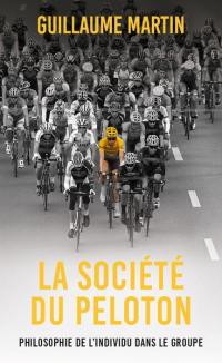 La société du peloton : philosophie de l'individu dans le groupe