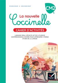 La nouvelle Coccinelle, cahier d'activités CM2 : langage oral, écoute active, fluence, compréhension, écrire pour apprendre, poésie, étude de la langue