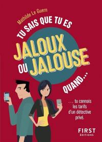 Tu sais que tu es jaloux ou jalouse quand... : tu connais les tarifs d'un détective privé