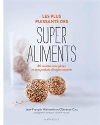 Les plus puissants des super aliments : 80 recettes sans gluten et sans produits d'origine animale