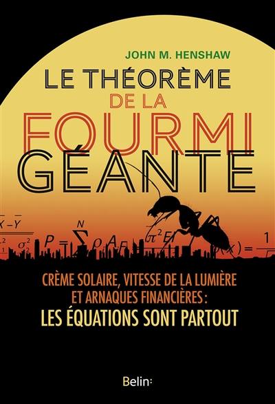 Le théorème de la fourmi géante : crème solaire, vitesse de la lumière et arnaques financières : les équations sont partout