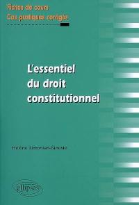 L'essentiel du droit constitutionnel : fiches de cours et cas pratiques corrigés