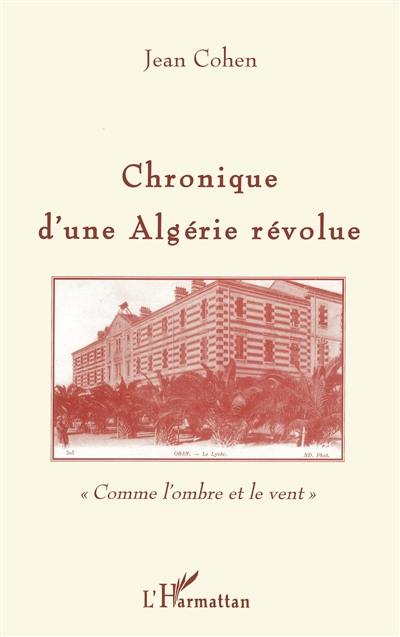 Chronique d'une Algérie révolue : comme l'ombre et le vent