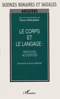 Le corps et le langage : parcours accidentés