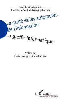 La santé et les autoroutes de l'information : la greffe informatique