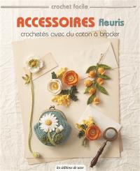 Accessoires fleuris crochetés avec du coton à broder