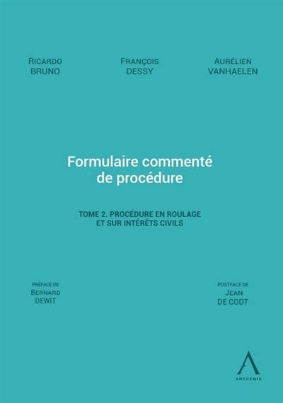 Formulaire commenté de procédure. Vol. 2. Procédure en roulage et sur intérêts civils