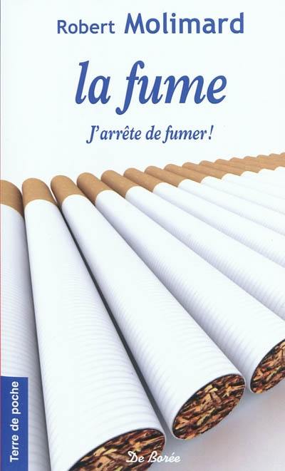 La fume : j'arrête de fumer !