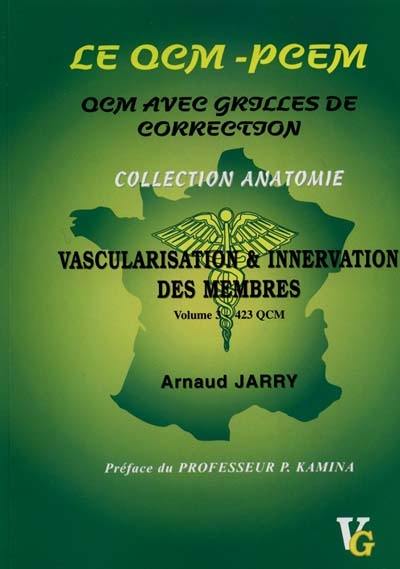 Le QCM-PCEM : QCM avec grilles de correction. Vol. 3. Vascularisation et innervation des membres