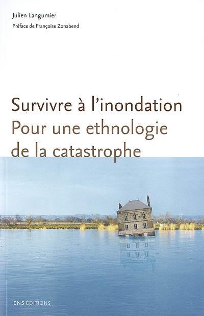 Survivre à l'inondation : pour une ethnologie de la catastrophe