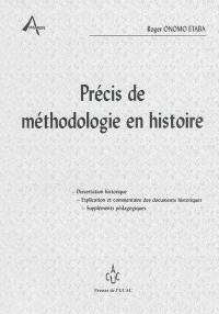 Précis de méthodologie en histoire : dissertation historique, explication et commentaire des documents historiques, suppléments pédagogiques