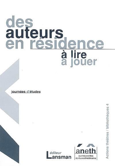 Des auteurs en résidence, à lire et à jouer