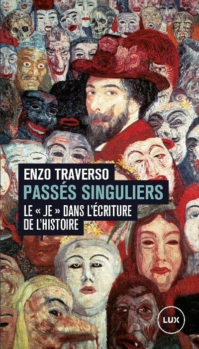 Passés singuliers : Le «je» dans l'écriture de l'histoire