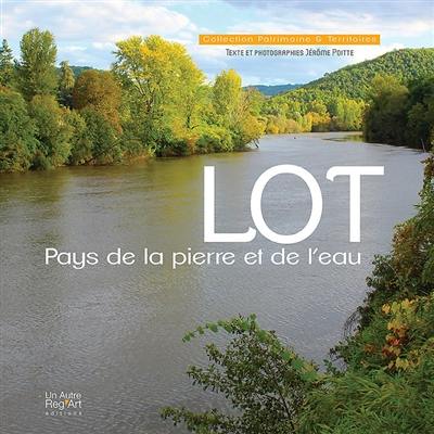 Lot : pays de la pierre et de l'eau