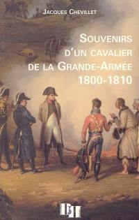 Souvenirs d'un cavalier de la Grande Armée : 1800-1810