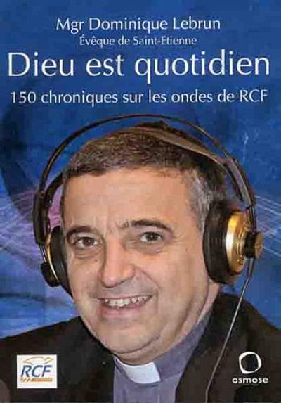 Dieu est quotidien : 150 chroniques