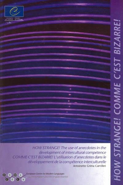 Comme c'est bizarre ! : l'utilisation d'anecdotes dans le développement de la compétence interculturelle. How strange ! : the use of anecdotes in the development of intercultural competence Comme c'est bizarre ! : l'utilisation d'anecdotes dans le développement de la compétence interculturelle. How strange ! : the use of anecdotes in the development of intercultural competence