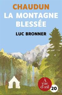 Chaudun : la montagne blessée : récit