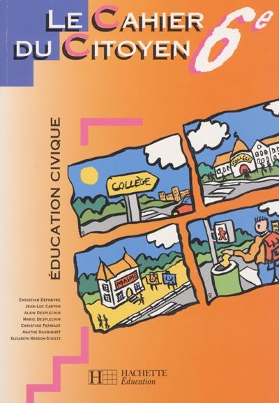 Le cahier du citoyen, éducation civique 6e