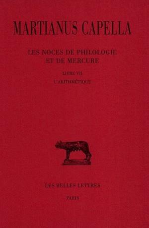 Les noces de Philologie et de Mercure. Vol. 7. L'arithmétique : livre VII