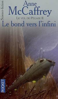 Le vol de Pégase. Vol. 2. Le bond vers l'infini