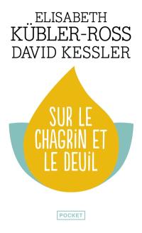 Sur le chagrin et le deuil : trouver un sens à sa peine à travers les cinq étapes du deuil