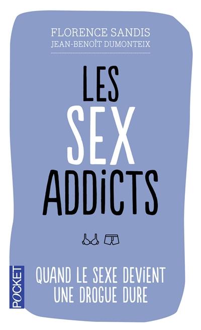 Les sex-addicts : quand le sexe devient une drogue dure