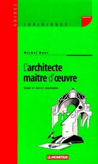 L'architecte, maître d'oeuvre : cadre et outils juridiques