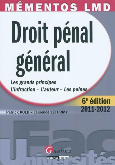 Droit pénal général : les grands principes, l'infraction, l'auteur, les peines