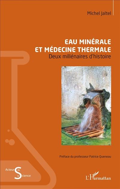 Eau minérale et médecine thermale : deux millénaires d'histoire