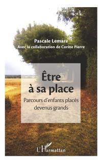 Etre à sa place : parcours d'enfants placés devenus grands