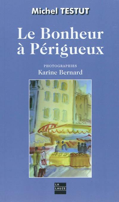 Le bonheur à Périgueux