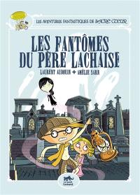 Les aventures fantastiques de Sacré Coeur. Vol. 1. Les fantômes du Père Lachaise