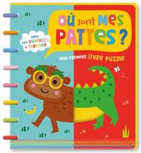 Où sont mes pattes ? : avec des surfaces à toucher