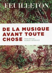 Feuilleton, n° 13. De la musique avant toute chose